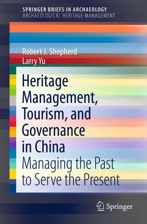 Cover of the book Heritage Management, Tourism, and Governance in China by 