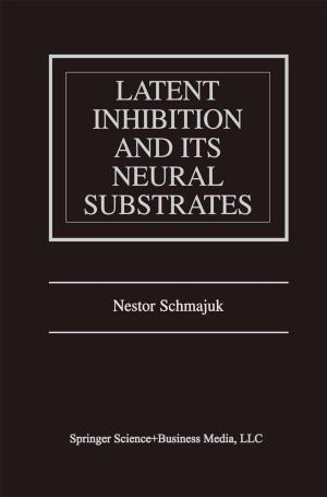 Cover of the book Latent Inhibition and Its Neural Substrates by Thomas B. Ward, Ronald A. Finke, Steven M. Smith