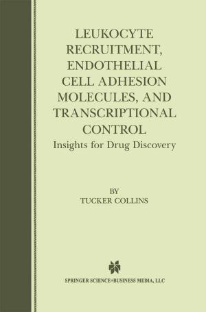 Cover of the book Leukocyte Recruitment, Endothelial Cell Adhesion Molecules, and Transcriptional Control by Steven Berglas