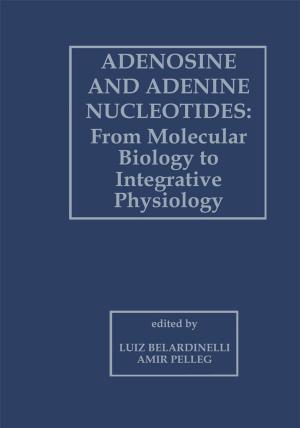 bigCover of the book Adenosine and Adenine Nucleotides: From Molecular Biology to Integrative Physiology by 