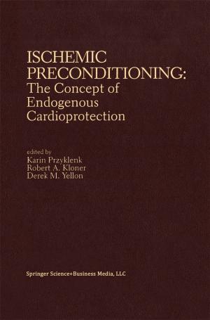 Cover of the book Ischemic Preconditioning: The Concept of Endogenous Cardioprotection by 