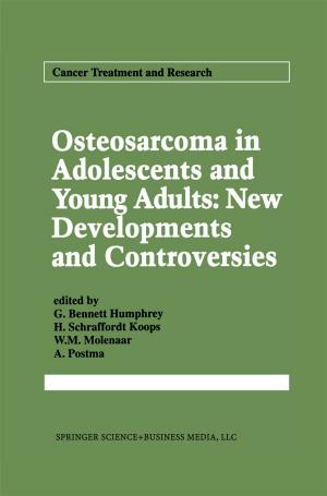 Cover of the book Osteosarcoma in Adolescents and Young Adults: New Developments and Controversies by Leon G. Fine, Michinobu Hatano, C. M. Kjellstrand