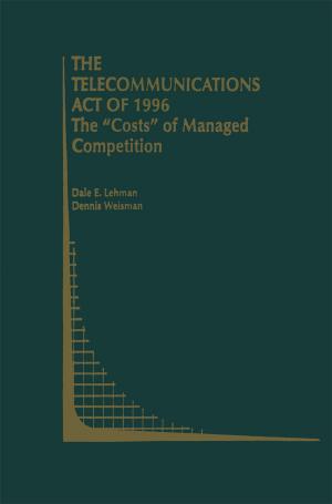 Cover of the book The Telecommunications Act of 1996: The “Costs” of Managed Competition by Keith Tones, Yvonne Keeley Robinson, Sylvia Tilford
