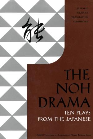 Cover of the book Noh Drama - Ten Plays by Heinz Von Holzen, Lother Arsana