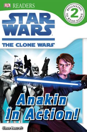 Cover of the book DK Readers L2: Star Wars: The Clone Wars: Anakin in Action! by Margaret Clyne, Rachel Griffiths