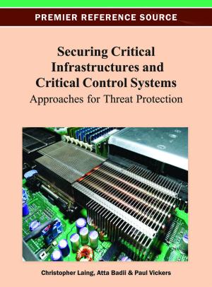 Cover of the book Securing Critical Infrastructures and Critical Control Systems by Athar Hussain, Ayushman Bhattacharya