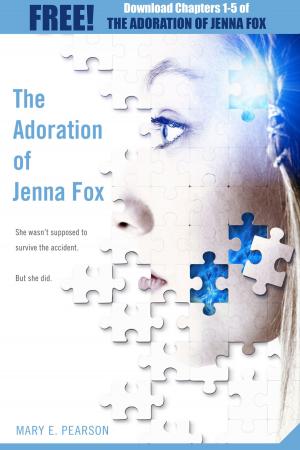 Cover of the book The Adoration of Jenna Fox: Chapters 1-5 by Martha Bennett Stiles
