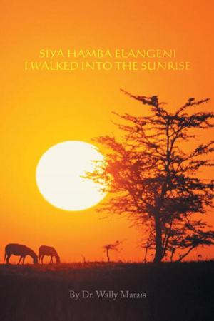 Cover of the book Siya Hamba Elangeni I Walked into the Sunrise by Edward Harrison
