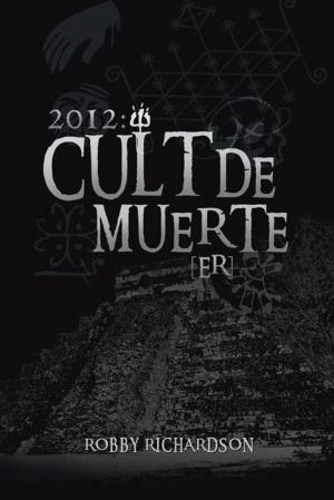 Cover of the book 2012: Cult De Muerte (Er) by The Usual Bohemian