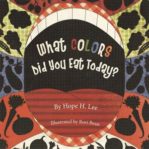 Cover of the book What Colors Did You Eat Today? by Abne M. Eisenberg