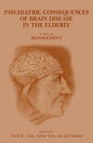 Cover of the book Psychiatric Consequences of Brain Disease in the Elderly: A Focus on Management by José Silva-Martínez, Michiel Steyaert, Willy M.C. Sansen