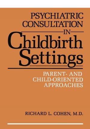 Cover of the book Psychiatric Consultation in Childbirth Settings by Hafiz A. Akhand, K. L. Gupta