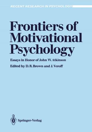 Cover of the book Frontiers of Motivational Psychology by Kathryn J. Hannah, Margaret J.A. Edwards, Marion J. Ball