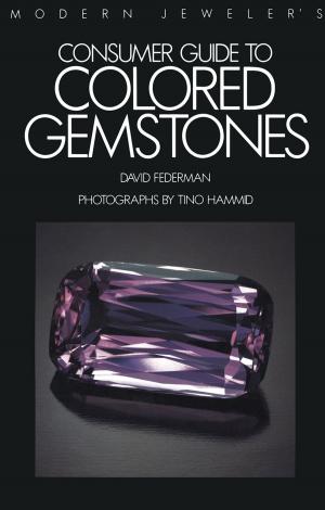 Cover of the book Modern Jeweler’s Consumer Guide to Colored Gemstones by Robert L. Bettinger, Raven Garvey, Shannon Tushingham