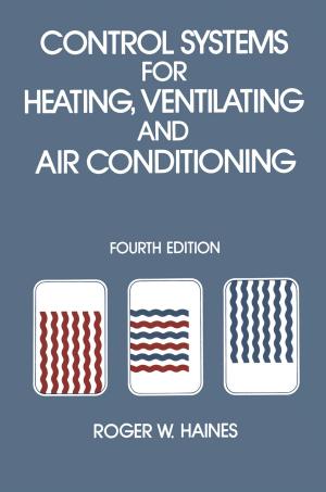 Cover of the book Control Systems for Heating, Ventilating and Air Conditioning by William R. Martin, Glen R. Van Loon, Edgar T. Iwamoto, Layten David