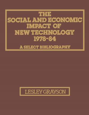 Cover of the book The Social and Economic Impact of New Technology 1978–84: A Select Bibliography by Colin M. Kesson, Paul V. Knight