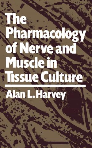 Cover of the book The Pharmacology of Nerve and Muscle in Tissue Culture by J. R. Ashworth