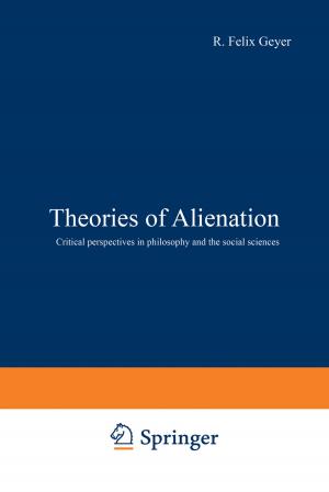Cover of the book Theories of Alienation by L. M. Swerdloff, C. F. Earl, O. Akin, Y. Hasegawa, S. Kikuchi, J. Weeks, A. H. Bridges, N. Kano, M.-C. Wanner, A. Bijl, U. Flemming, M. Skibniewski, J. L. Crowley, S. Suzuki, W. L. Whittaker, I. J. Oppenheim, T. Yoshida, R. Kangari, M. Rychener, M. Saito, L. Koskela, J.-C. Robert, P. Derrington, H.-R. Oeser, N. Tanaka, T. Ueno, A. C. Harfmann, D. R. Rehak, S. Pithavadian, B. Dave, K. Kahkönen, T. Ochi, C.-C. Chen, W. T. Keirouz, C. Abel, A. Polistina, E. Bandari, C. Hendrickson, R. F. Woodbury, J. Salokivi, K. Banno, P. J. Drazan, G. Schmitt, A. H. Slocum, R. Coyne, B. Motazed, K. Arai, R. Hynynen, Y. E. Kalay, J. Maeda, R. Krishnamurti, M. Kallavuo, T. Glavin