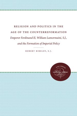 Cover of the book Religion and Politics in the Age of the Counterreformation by Anthony Chaney