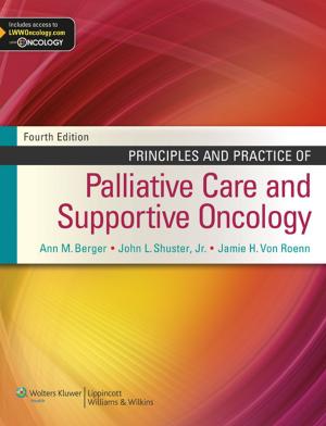 Cover of the book Principles and Practice of Palliative Care and Supportive Oncology by Paige M. Porrett, Jeffrey Drebin