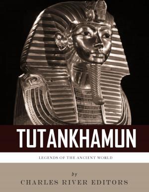 Book cover of Legends of the Ancient World: The Life and Legacy of King Tutankhamun