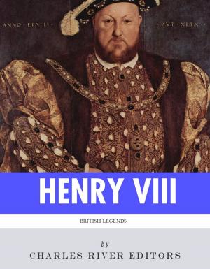 Book cover of British Legends: The Life and Legacy of King Henry VIII