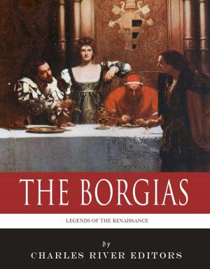 Cover of the book The Borgias: The Lives and Legacies of Rodrigo, Cesare, and Lucrezia Borgia by Thomas Watson