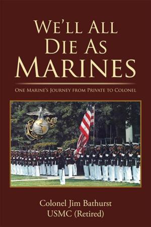 Cover of the book We’Ll All Die as Marines by C. H. Foertmeyer