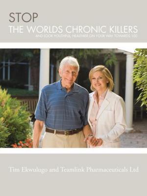 Cover of the book Stop the Worlds Chronic Killers by Mafonyoke