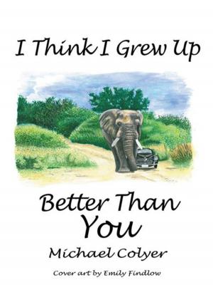 Cover of the book I Think I Grew up Better Than You by Vicki Shankwitz, Megan Pitts
