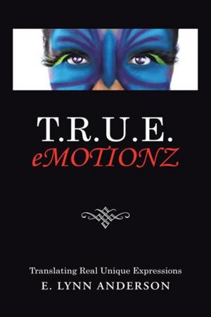 Cover of the book T.R.U.E. Emotionz by FESTUS ARINZE ALIBA