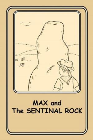 Cover of the book Max and the Sentinel Rock by John Paul Carinci