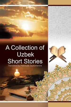Cover of the book A Collection of Uzbek Short Stories by Angelica R. Roberts