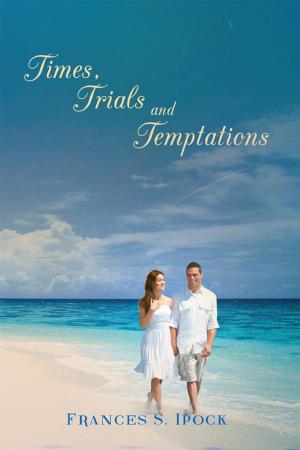 Cover of the book Times, Trials and Temptations by WM A Silverthorn