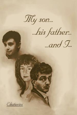 Book cover of My Son...His Father...And I...