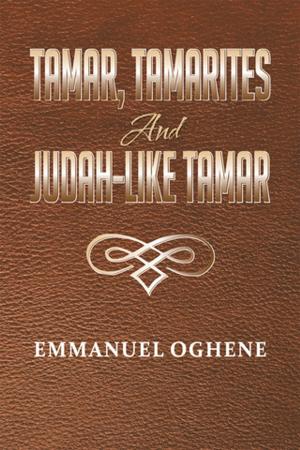 Cover of the book Tamar, Tamarites and Judah-Like Tamar by Tabitha Manyinyire