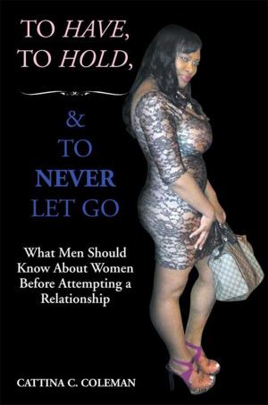 Cover of the book To Have, to Hold, and to Never Let Go by Tyler Brooks