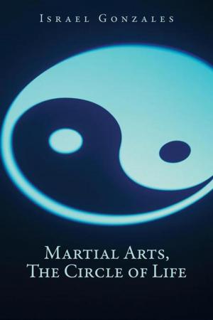 Cover of the book Martial Arts, the Circle of Life by George Groves Jr.