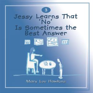 bigCover of the book Jessy Learns That 'No' Is Sometimes the Best Answer by 