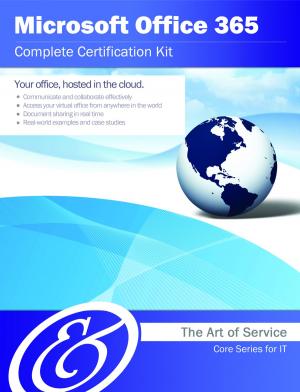 Cover of the book Microsoft Office 365 Complete Certification Kit - Core Series for IT by Merritt Gloria