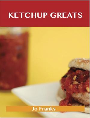 bigCover of the book Ketchup Greats: Delicious Ketchup Recipes, The Top 100 Ketchup Recipes by 