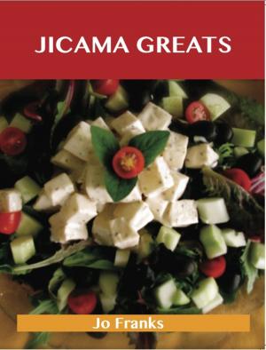 Book cover of Jicama Greats: Delicious Jicama Recipes, The Top 93 Jicama Recipes