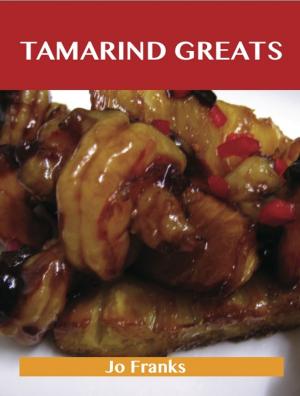 bigCover of the book Tamarind Greats: Delicious Tamarind Recipes, The Top 40 Tamarind Recipes by 