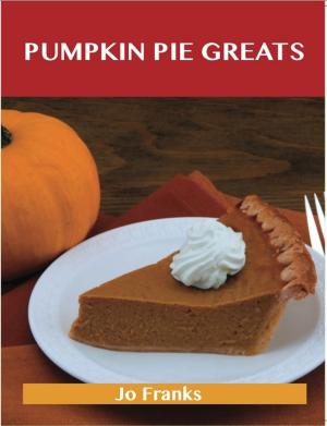bigCover of the book Pumpkin Pie Greats: Delicious Pumpkin Pie Recipes, The Top 47 Pumpkin Pie Recipes by 