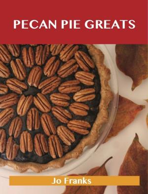 Book cover of Pecan Pie Greats: Delicious Pecan Pie Recipes, The Top 74 Pecan Pie Recipes