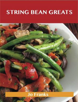 Book cover of String Bean Greats: Delicious String Bean Recipes, The Top 70 String Bean Recipes