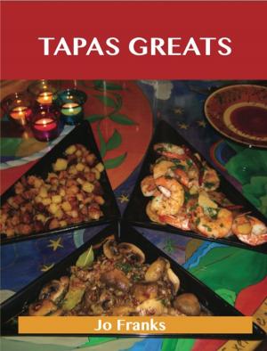 Cover of the book Tapas Greats: Delicious Tapas Recipes, The Top 100 Tapas Recipes by Margaret Lindsey