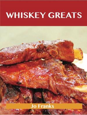 bigCover of the book Whiskey Greats: Delicious Whiskey Recipes, The Top 46 Whiskey Recipes by 
