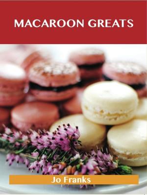 Book cover of Macaroon Greats: Delicious Macaroon Recipes, The Top 72 Macaroon Recipes