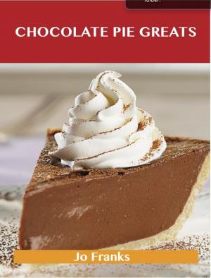 Book cover of Chocolate Pie Greats: Delicious Chocolate Pie Recipes, The Top 46 Chocolate Pie Recipes